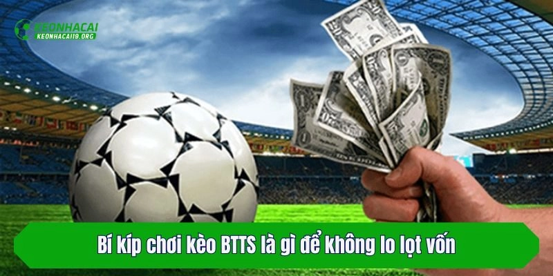 Bí kíp chơi kèo BTTS là gì để không lo lọt vốn