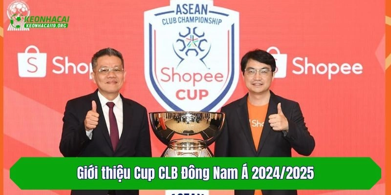 Giới thiệu Cup CLB Đông Nam Á 2024/2025