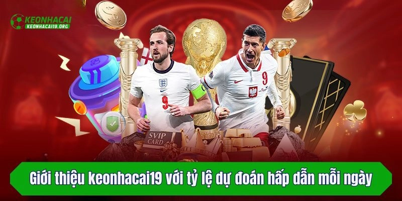 Giới thiệu keonhacai19 với tỷ lệ dự đoán hấp dẫn mỗi ngày