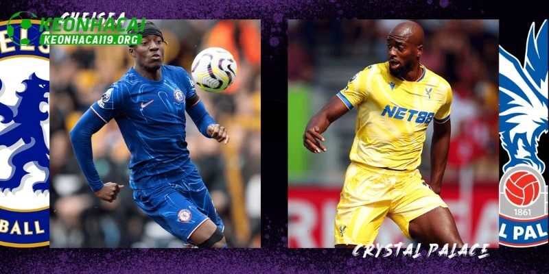 Đánh giá của chuyên gia về trận Chelsea vs Crystal Palace