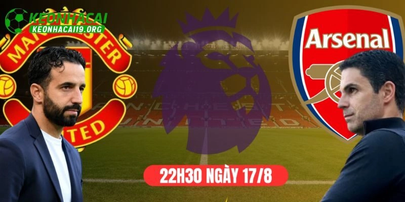 Soi Kèo MU Arsenal 22h30 Ngày 17/08: Liệu Ai Sẽ Xưng Vương