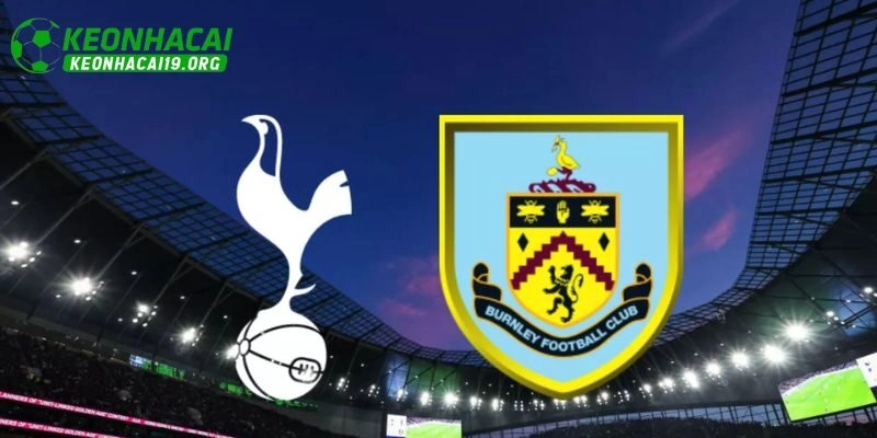 Nhận Định Tottenham Vs Burnley: Liệu Có Bất Ngờ Nào Xảy Ra
