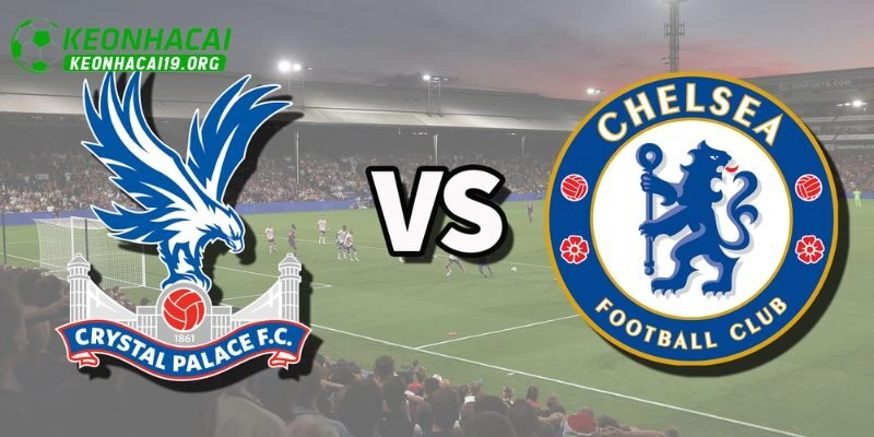 Soi Kèo Chelsea Vs Crystal Palace Ngày 17/08 Ngoại Hạng Anh