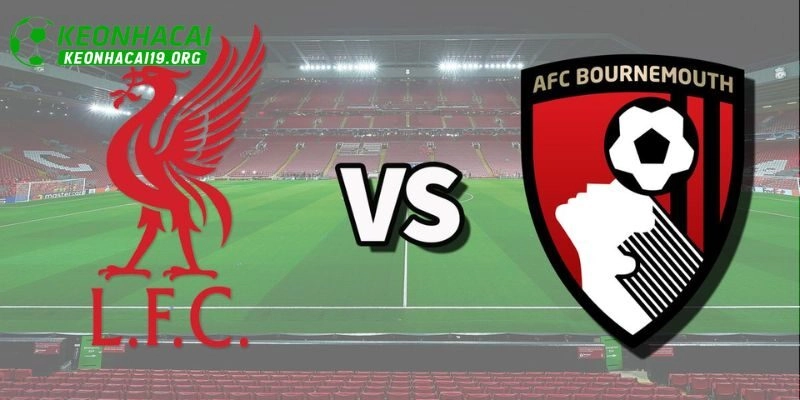 Phong độ của của Liverpool và Bournemouth